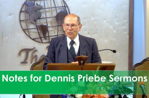 Notes for Dennis Priebe Sermons